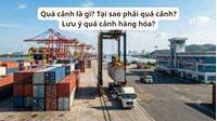 Quá cảnh là gì? Tại sao phải quá cảnh? Lưu ý quá cảnh hàng hóa?