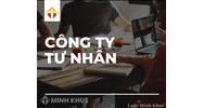 Công ty tư nhân là gì? Ví dụ, đặc điểm công ty tư nhân ở Việt Nam