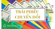 Trái phiếu chuyển đổi là gì? Ví dụ về trái phiếu chuyển đổi