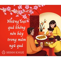 Những loại quả không nên bày trong mâm ngũ quả ngày Tết