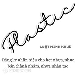 Đăng ký nhãn hiệu cho hạt nhựa, nhựa bán thành phẩm, nhựa nhân tạo