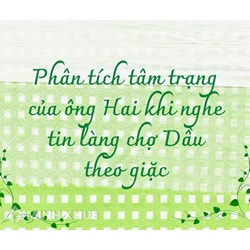 Đoạn văn phân tích tâm trạng của ông Hai khi nghe tin làng chợ Dầu theo giặc hay nhất