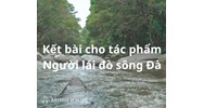 Mẫu kết bài Người lái đò sông Đà chọn lọc hay nhất
