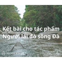 Mẫu kết bài Người lái đò sông Đà chọn lọc hay nhất