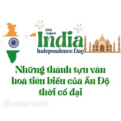 Những thành tựu văn hóa tiêu biểu của Ấn Độ cổ đại là gì?