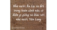 Nhà nước Âu Lạc ra đời trong bối cảnh nào? Nhà nước có gì giống và khác so với Nhà nước Văn Lang?