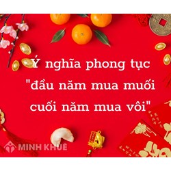 Ý nghĩa của tục "Đầu năm mua muối cuối năm mua vôi" là gì?