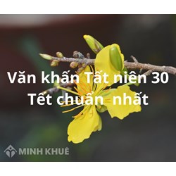 Bài cúng tất niên cuối năm - Văn khấn tất niên 30 Tết chuẩn nhất
