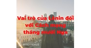 Vai trò của Lê-nin đối với Cách mạng Tháng 10 Nga năm 1917 là gì?