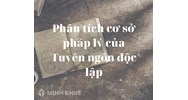 Phân tích cơ sở pháp lý của bản Tuyên ngôn độc lập hay nhất