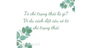 Từ chỉ trạng thái là gì? Ví dụ cách đặt câu có từ chỉ trạng thái