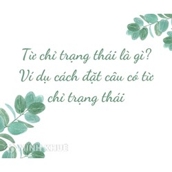 Từ chỉ trạng thái là gì? Ví dụ cách đặt câu có từ chỉ trạng thái