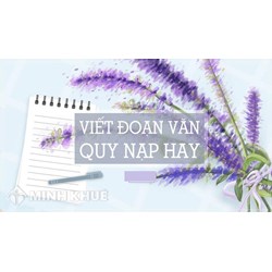 Cách trình bày đoạn văn: Diễn dịch, quy nạp, song hành, móc xích, tổng phân hợp