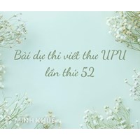Bài dự thi viết thư quốc tế UPU lần thứ 52 chọn lọc hay nhất