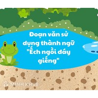 Đoạn văn có sử dụng thành ngữ "Ếch ngồi đáy giếng" chọn lọc hay nhất