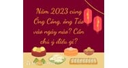 Nên cúng ông Công ông Táo vào ngày nào, chú ý điều gì?