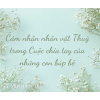 Cảm nhận về nhân vật Thủy trong văn bản Cuộc chia tay của những con búp bê