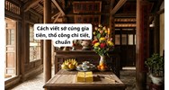 Cách viết sớ cúng gia tiên, thổ công chi tiết, chuẩn nghi lễ truyền thống