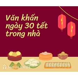 Văn khấn ngày 30 Tết trong nhà chi tiết chuẩn nhất