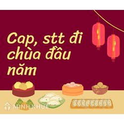 Cap, stt đi chùa đầu năm, cầu duyên, mùng 1 Tết ý nghĩa, độc đáo