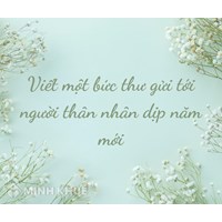 Nhân dịp năm mới hãy viết thư cho một người thân để thăm hỏi hay nhất