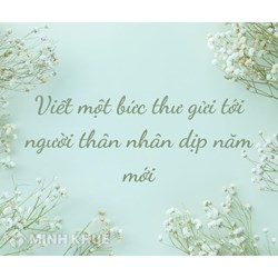 Nhân dịp năm mới hãy viết thư cho một người thân để thăm hỏi hay nhất