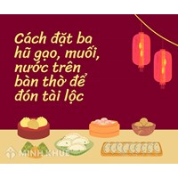 Cách đặt 3 hũ gạo, muối, nước trên bàn thờ để chiêu tài hút lộc?