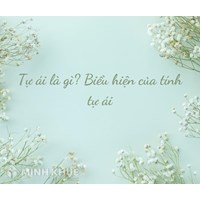 Tự ái là gì? Biểu hiện của tính tự ái và các cách khắc phục?