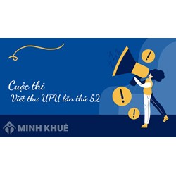 Viết thư UPU lần thứ 52 để nói về sức mạnh siêu phàm giúp em hoàn thành sứ mệnh của mình