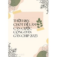 Thời hạn chót làm căn cước công dân tại Việt Nam là bao giờ?