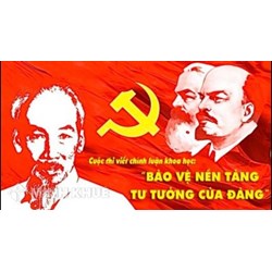 Bài dự thi bảo vệ nền tảng tư tưởng của Đảng hay nhất