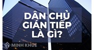 Dân chủ gián tiếp là gì? Lấy ví dụ về dân chủ gián tiếp?