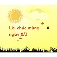 Lời chúc ngày Quốc tế Phụ nữ 8/3 hay và ý nghĩa nhất