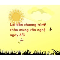 Lời dẫn chương trình văn nghệ chào mừng 8/3 mới nhất