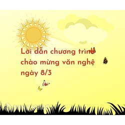 Lời dẫn chương trình văn nghệ chào mừng 8/3 mới nhất