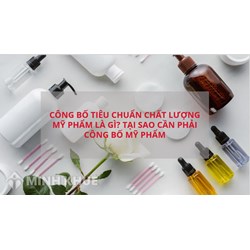 Công bố tiêu chuẩn chất lượng Mỹ Phẩm là gì? Tại sao cần công bố?