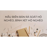Mẫu biên bản rà soát hộ nghèo, bình xét hộ nghèo mới nhất