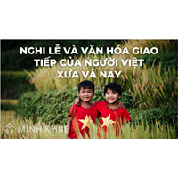 Nghi lễ và văn hóa giao tiếp của người Việt xưa và nay