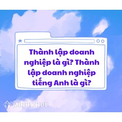 Thành lập doanh nghiệp, thành lập công ty tiếng Anh là gì?