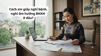 Cách xin giấy nghỉ bệnh, nghỉ ốm hưởng BHXH ở đâu?