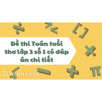 Đề thi Toán tuổi thơ lớp 3 số 1 có đáp án chi tiết