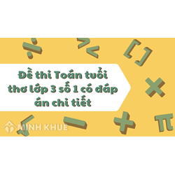 Đề thi Toán tuổi thơ lớp 3 số 1 có đáp án chi tiết