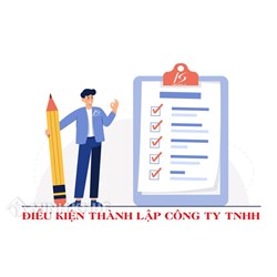 Điều kiện thành lập công ty trách nhiệm hữu hạn (TNHH) là gì?