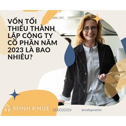 Vốn tối thiểu Thành lập Công ty Cổ phần hiện nay là bao nhiêu?