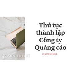 Thủ tục Thành lập Công ty Quảng cáo cần Lưu ý những gì?