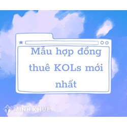 Hợp đồng thuê KOLs chuẩn, mới nhất theo quy định