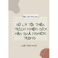 Tội thiếu trách nhiệm gây hậu quả nghiêm trọng bị phạt thế nào?