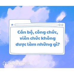 Những việc mà cán bộ, công chức, viên chức không được làm?