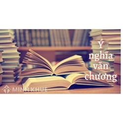 Văn chương là gì? Ý nghĩa của văn chương? Thơ có phải là văn chương không?