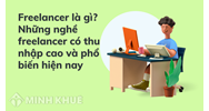 Freelancer là gì? Những nghề freelancer có thu nhập cao và phổ biến hiện nay